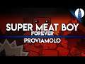 "NON ME L'ASPETTAVO!" ▶ SUPER MEAT BOY FOREVER Gameplay ITA - PROVIAMOLO!