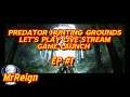 Predator Hunting Grounds - Game Launch Let's Play Live Stream EP #1