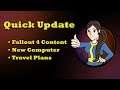 Quick Update - June 2019 - Fallout 4 Content - New Computer - Travel Plans