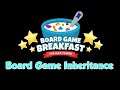 Board Game Breakfast - Board Game Inheritance