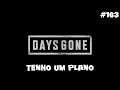 Days Gone - Eu Tenho Um Plano - 163