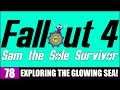 EXPLORING THE GLOWING SEA! - Sam the Sole Survivor - #78 [FALLOUT 4]