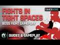 Fights in Tight Spaces - Boss Fight Gameplay
