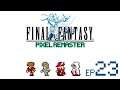 Fumbling for Direction - Final Fantasy Pixel Remaster Let's Play [Part 23]