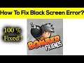 How To Fix Bomber Friends App Black Screen Problem Android - Bomber Friends App White Screen Issue