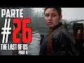 The Last of Us 2 | Campaña en Español Latino | Parte 26 |