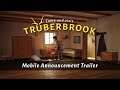 Анонсовый трейлер мобильной версии игры Truberbrook!