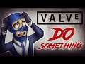 VALVE, DO SOMETHING!
