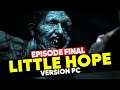 LITTLE HOPE PC EP8 - La fin (la bonne ? la mauvaise ? la neutre ? )