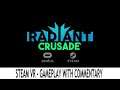 Radiant Crusade (Steam VR) - Valve Index, HTC Vive & Oculus Rift - Gameplay with Commentary