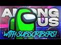 Among Us Live with Subs! Subscribe and join
