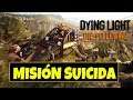 Dying Light - Misión Suicida.  ( Gameplay Español ) ( Xbox One X )
