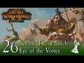 Grom the Paunch Lets Play | Part 26 | Total War Warhammer 2 Eye of the Vortex