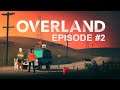 Overland | Episode #2 | Let's Play | No Commentary