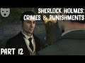 Sherlock Holmes: Crime and Punishments - Part 12 | CLASSIC DETECTIVE WORK 60FPS GAMEPLAY |