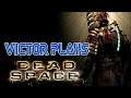 Victor Plays: Dead Space