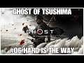 #06 Hard is the way, Ghost of Tsushima, PS4PRO, full playthrough