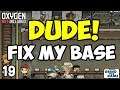 DUDE! Fix My Base #19 - Oxygen Not Included (MHKaserz's Base)