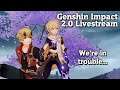 Genshin Impact 2.0 - Welp, we're in trouble...