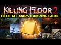 Killing Floor 2 | CAMPING SPOTS FOR ALL OFFICIAL KILLING FLOOR 2 MAPS! - Kf2 Map Guide!