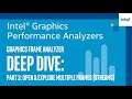 Open and Explore Multiple Frames | Graphics Frame Analyzer Deep Dive | Part 3 | Intel Software