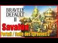 Salle des épreuves Savalon (Classes LV15 Maitre des Lames Boucliers et Potions) Bravely Default 2