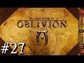 The Elder Scrolls IV: Oblivion Playthrough! Part 27 [Oct. 27, 2019]