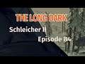 THE LONG DARK 🏔️ Schleicher II · Episode 84 · Zu LANGSAM für intakte Knochen