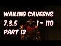 WAILING CAVERNS - 7.3.5 Alliance Shaman Leveling 1-110 (Part 12) - WoW Legion