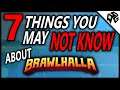 7 Things You May NOT KNOW About BRAWLHALLA!