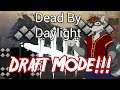 Dead By Daylight Draft Mode