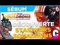 DÉCOUVERTE | Star Wars : Squadrons avec L-F. Sebum