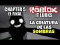 LA CRIATURA DE LAS SOMBRAS, EL FINAL, ROBLOX: IT LURKS, CHAPTER 5 (Horror Game)