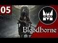 «MaelstromALPHA» Bloodborne (Part 5)
