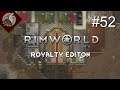 RimWorld: Royalty [EP 52] - Slow Day on the Rim