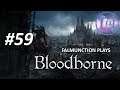 Rude Awakening ► #59 falmunction plays Bloodborne [LIVE;BLIND]