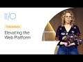 Elevating the Web Platform with the JavaScript Framework Community (Google I/O ’19)
