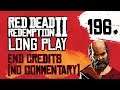 Ep 196 End credits (no commentary) – Red Dead Redemption 2 Long Play