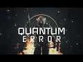 Quantum Error - 5 Minutes of Developer Gameplay