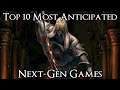 Top 10 Most Anticipated Next Gen Games