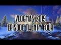 Vlogmas 2019 | Episode Twenty Four