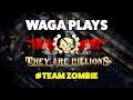 WAGA PLAYS THEY ARE BILLIONS! #TEAM ZOMBIE