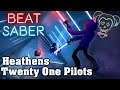 Beat Saber - Heathens - Twenty One Pilots (custom song)