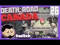 Death Road To Canada Let's Play: Back For Brains - PART 26 - TenMoreMinutes Twitch VOD