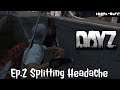 Ep.2 Splitting Headache DayZ Official Server Let's Play