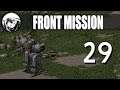 Let's Play Front Mission: Part 29