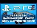 PS5 Cost To Manufacture Leaked / Sony Still Deciding Price Point / Waiting For Xbox Series X