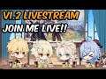 V1.2 DEVELOPER LIVESTREAM | JOIN ME LIVE!! | GENSHIN IMPACT