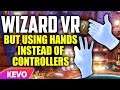 Wizard VR but using hands instead of controllers