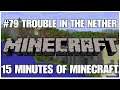 #79 Trouble in the Nether, 15 minutes of Minecraft, PS4PRO, gameplay, playthrough